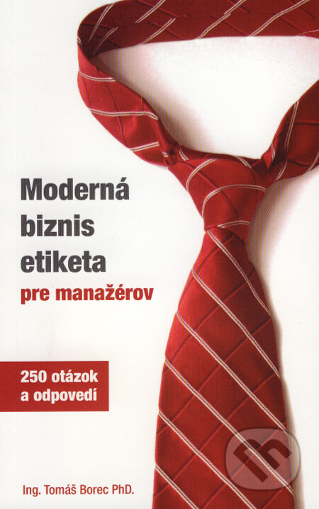 Moderná biznis etiketa pre manažérov - Tomáš Borec, Neopublic Porter Novelli, 2007