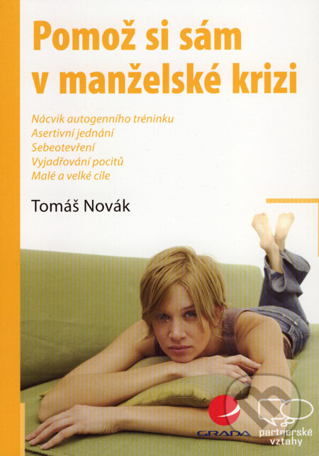 Kniha: Pomož si sám v manželské krizi (Tomáš Novák). Grada, 2007 Kniha: Pomož si sám v manželské krizi (Tomáš Novák). Grada, 2007
