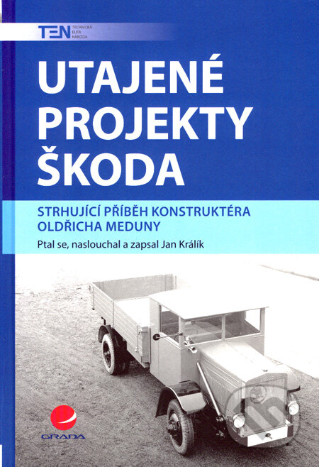 Kniha: Utajené projekty Škoda (Jan Králík). Grada, 2007 Kniha: Utajené projekty Škoda (Jan Králík). Grada, 2007