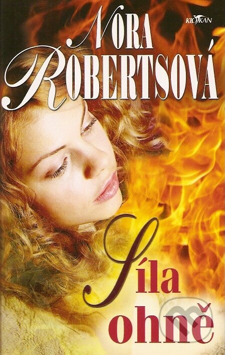 Kniha: Síla ohně (Nora Roberts). Alpress, 2007 Kniha: Síla ohně (Nora Roberts). Alpress, 2007