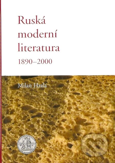 Kniha: Ruská moderní literatura 1890 - 2000 (Milan Hrala). Karolinum, 2007 Kniha: Ruská moderní literatura 1890 - 2000 (Milan Hrala). Karolinum, 2007