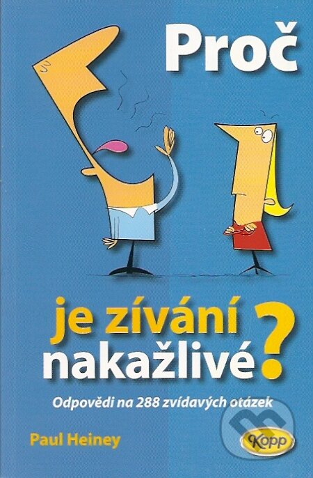 Kniha: Proč je zívání nakažlivé? (Paul Heiney). Kopp, 2007 Kniha: Proč je zívání nakažlivé? (Paul Heiney). Kopp, 2007