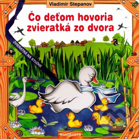 Kniha: Čo deťom hovoria zvieratká zo dvora (Vladimír Stepanov). SPN - Mladé letá, 2007 Kniha: Čo deťom hovoria zvieratká zo dvora (Vladimír Stepanov). SPN - Mladé letá, 2007
