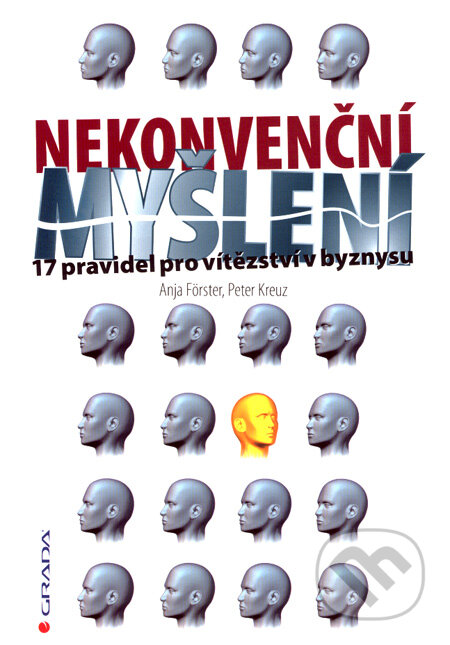 Kniha: Nekonvenční myšlení (Anja Förster a Peter Kreuz). Grada, 2007 Kniha: Nekonvenční myšlení (Anja Förster a Peter Kreuz). Grada, 2007