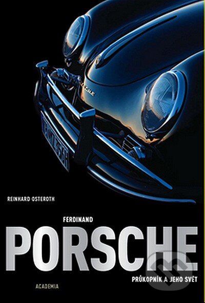 Ferdinand Porsche - Reinhard Osteroth, Academia, 2007