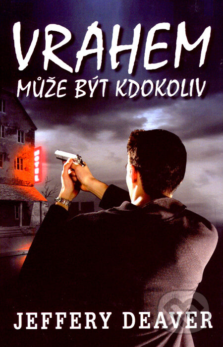 Kniha: Vrahem může být kdokoliv (Jeffery Deaver). Domino, 2007 Kniha: Vrahem může být kdokoliv (Jeffery Deaver). Domino, 2007