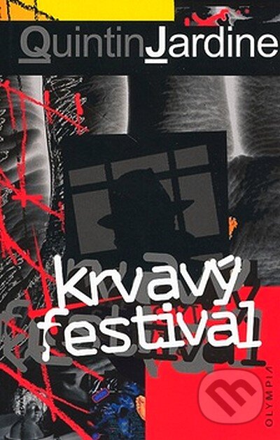 Kniha: Krvavý festival (Quintin Jardine). Olympia, 2007 Kniha: Krvavý festival (Quintin Jardine). Olympia, 2007