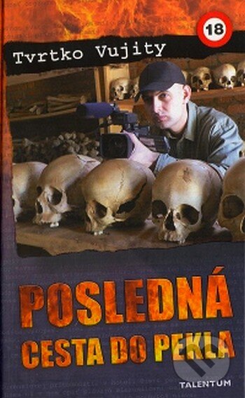 Kniha: Posledná cesta do pekla (Tvrtko Vujity). Talentum, 2007 Kniha: Posledná cesta do pekla (Tvrtko Vujity). Talentum, 2007