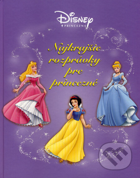 Kniha: Najkrajšie rozprávky pre princezné (Walt Disney). Egmont SK, 2007 Kniha: Najkrajšie rozprávky pre princezné (Walt Disney). Egmont SK, 2007