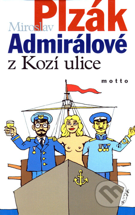 Kniha: Admirálové z Kozí ulice (Miroslav Plzák). Motto, 2007 Kniha: Admirálové z Kozí ulice (Miroslav Plzák). Motto, 2007