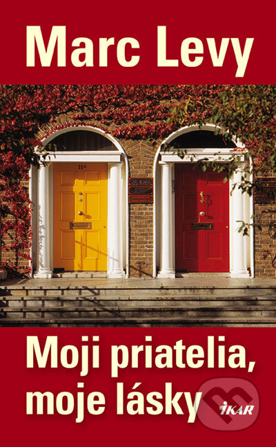 Kniha: Moji priatelia, moje lásky (Marc Levy). Ikar, 2007 Kniha: Moji priatelia, moje lásky (Marc Levy). Ikar, 2007