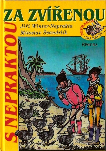 Kniha: S Nepraktou za zvířenou (Jiří Winter-Neprakta a Miroslav Švandrlík). Epocha, 2007 Kniha: S Nepraktou za zvířenou (Jiří Winter-Neprakta a Miroslav Švandrlík). Epocha, 2007