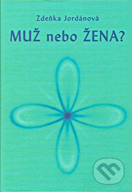 Kniha: Muž nebo Žena (Zdeňka Jordánová). Vodnář, 2007 Kniha: Muž nebo Žena (Zdeňka Jordánová). Vodnář, 2007