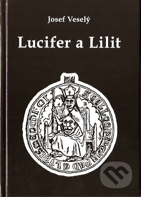 Kniha: Lucifer a Lilit (Josef Veselý). Vodnář, 2007 Kniha: Lucifer a Lilit (Josef Veselý). Vodnář, 2007