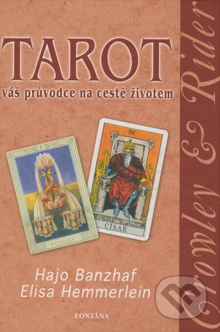 Kniha: Tarot - váš průvodce na cestě životem (Elisa Hemmerlein a Hajo Banzhaf). Fontána, 2007 Kniha: Tarot - váš průvodce na cestě životem (Elisa Hemmerlein a Hajo Banzhaf). Fontána, 2007