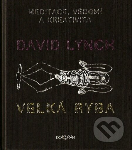 Kniha: Velká ryba (David Lynch). Dokořán, 2007 Kniha: Velká ryba (David Lynch). Dokořán, 2007