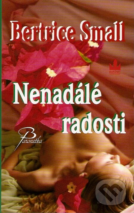 Kniha: Nenadálé radosti (Bertrice Small). Baronet, 2007 Kniha: Nenadálé radosti (Bertrice Small). Baronet, 2007