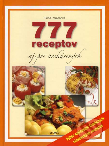 Kniha: 777 receptov aj pre neskúsených (Elena Paulenová). Belimex, 2007 Kniha: 777 receptov aj pre neskúsených (Elena Paulenová). Belimex, 2007