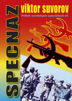 Kniha: SPECNAZ - Příběh sovětských speciálních sil (Viktor Suvorov). Naše vojsko CZ, 2007 Kniha: SPECNAZ - Příběh sovětských speciálních sil (Viktor Suvorov). Naše vojsko CZ, 2007