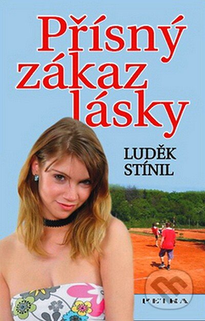 Přísný zákaz lásky - Luděk Stínil, Petra, 2007