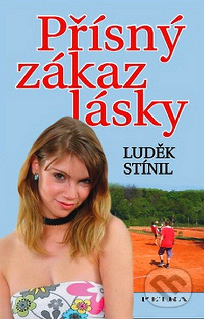 Kniha: Přísný zákaz lásky (Luděk Stínil). Petra, 2007 Kniha: Přísný zákaz lásky (Luděk Stínil). Petra, 2007