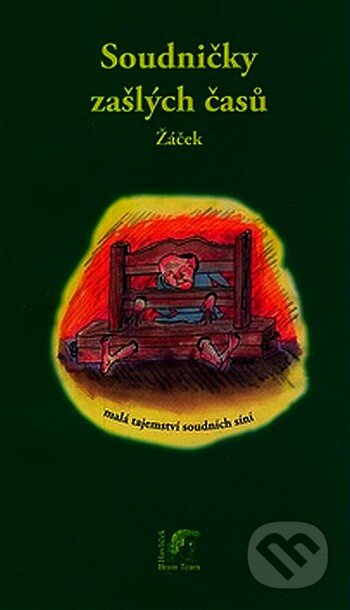 Kniha: Soudničky zašlých časů (Jan Žáček). Havlíček Brain Team, 2007 Kniha: Soudničky zašlých časů (Jan Žáček). Havlíček Brain Team, 2007