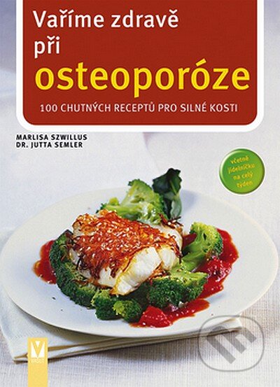 Kniha: Vaříme zdravě při osteoporóze (Autorský kolektiv). Vašut, 2007 Kniha: Vaříme zdravě při osteoporóze (Autorský kolektiv). Vašut, 2007