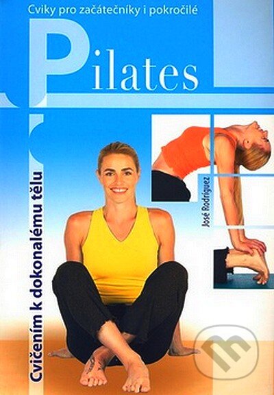 Kniha: Pilates (José Rodríguez). Ottovo nakladatelství, 2007 Kniha: Pilates (José Rodríguez). Ottovo nakladatelství, 2007