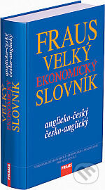 Kniha: Velký ekonomický slovník anglicko-český česko-anglický (Autorský kolektív). Fraus, 2007 Kniha: Velký ekonomický slovník anglicko-český česko-anglický (Autorský kolektív). Fraus, 2007