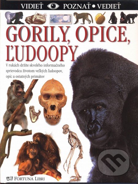 Kniha: Gorily, opice, ľudoopy (Fortuna Libri). Fortuna Libri, 2007 Kniha: Gorily, opice, ľudoopy (Fortuna Libri). Fortuna Libri, 2007