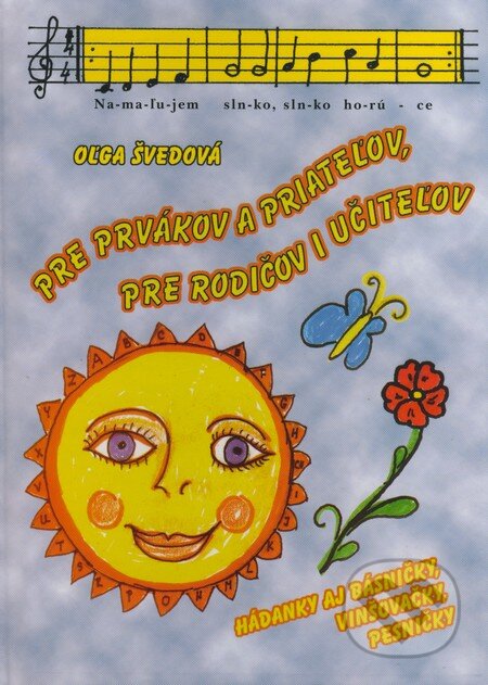 Kniha: Pre prvákov a priateľov, pre rodičov i učiteľov (Oľga Švedová). Vydavateľstvo Michala Vaška, 2007 Kniha: Pre prvákov a priateľov, pre rodičov i učiteľov (Oľga Švedová). Vydavateľstvo Michala Vaška, 2007