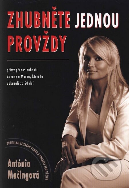 Kniha: Zhubněte jednou provždy (Antónia Mačingová). Antonialifestyle28, 2006 Kniha: Zhubněte jednou provždy (Antónia Mačingová). Antonialifestyle28, 2006