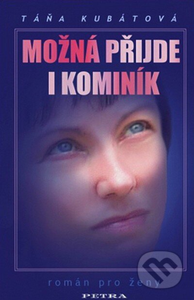 Kniha: Možná přijde i kominík (Táňa Kubátová). Petra, 2007 Kniha: Možná přijde i kominík (Táňa Kubátová). Petra, 2007