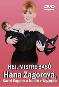Film: Zagorova Hana: Hej, Mistre Basu - Lucerna (Hana Zagorová a Karel Vágner) (DVD). , 2004 Film: Zagorova Hana: Hej, Mistre Basu - Lucerna (Hana Zagorová a Karel Vágner) (DVD). , 2004