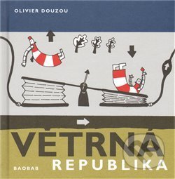 Kniha: Větrná republika (Olivier Douzou). Baobab, 2008 Kniha: Větrná republika (Olivier Douzou). Baobab, 2008