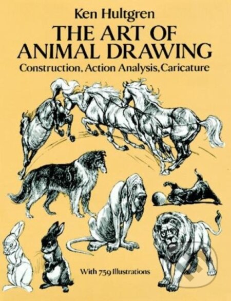The Art of Animal Drawing - Ken Hultgen, Dover Publications, 1993