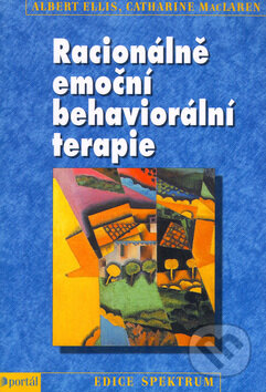 Kniha: Racionálně emoční behaviorální terapie (Albert Ellis a Catharine MacLaren). Portál, 2005 Kniha: Racionálně emoční behaviorální terapie (Albert Ellis a Catharine MacLaren). Portál, 2005