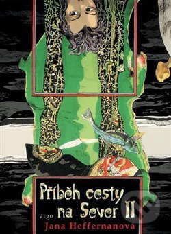 Kniha: Příběh cesty na Sever II. (Jana Heffernanová). Argo, 2005 Kniha: Příběh cesty na Sever II. (Jana Heffernanová). Argo, 2005