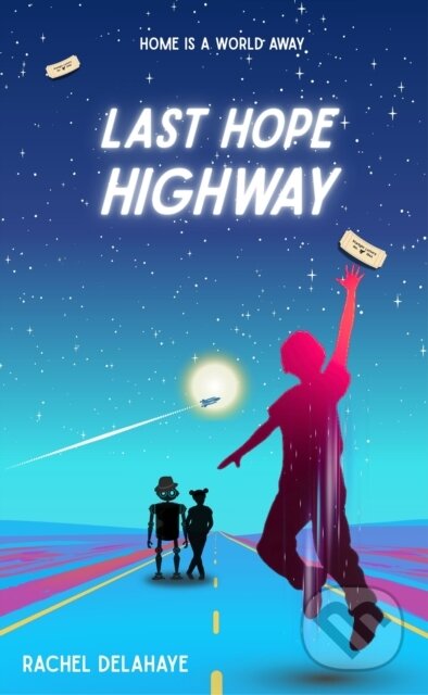 Kniha: Last Hope Highway (Rachel Delahaye). Eroika, 2026 Kniha: Last Hope Highway (Rachel Delahaye). Eroika, 2026