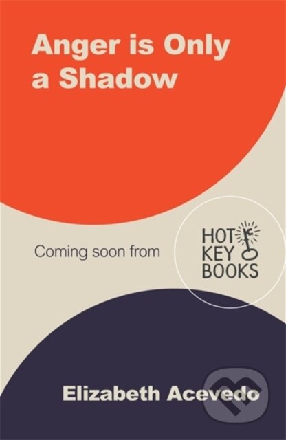 Kniha: Anger is Only a Shadow (Elizabeth Acevedo). Hot Key, 2026 Kniha: Anger is Only a Shadow (Elizabeth Acevedo). Hot Key, 2026