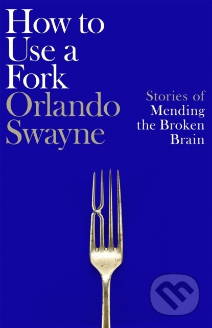 Kniha: How to Use a Fork (Orlando Swayne). Picador, 2026 Kniha: How to Use a Fork (Orlando Swayne). Picador, 2026