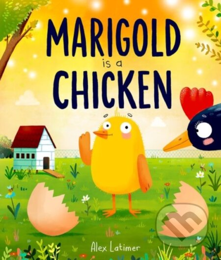 Kniha: Marigold is a Chicken: a funny and heartwarming picture book about unconditional love (Alex Latimer). Oxford University Press, 2026 Kniha: Marigold is a Chicken: a funny and heartwarming picture book about unconditional love (Alex Latimer). Oxford University Press, 2026