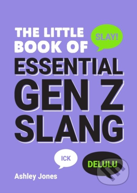 Kniha: The Little Book of Essential Gen Z Slang (Ashley Jones). Summersdale, 2026 Kniha: The Little Book of Essential Gen Z Slang (Ashley Jones). Summersdale, 2026