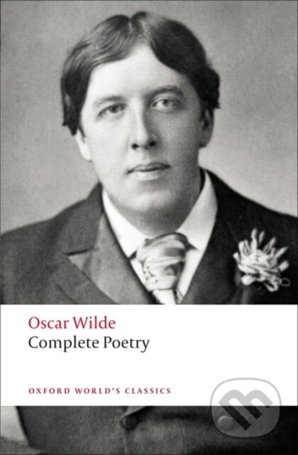Kniha: Complete Poetry (Isobel Murray a Oscar Wilde). Oxford World Classics, 2009 Kniha: Complete Poetry (Isobel Murray a Oscar Wilde). Oxford World Classics, 2009