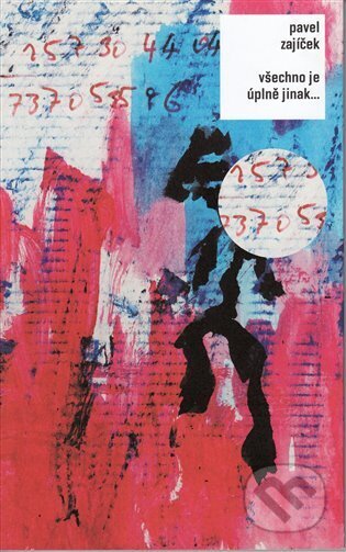 Kniha: Všechno je úplně jinak... (Pavel Zajíček). Pulchra, 2010 Kniha: Všechno je úplně jinak... (Pavel Zajíček). Pulchra, 2010