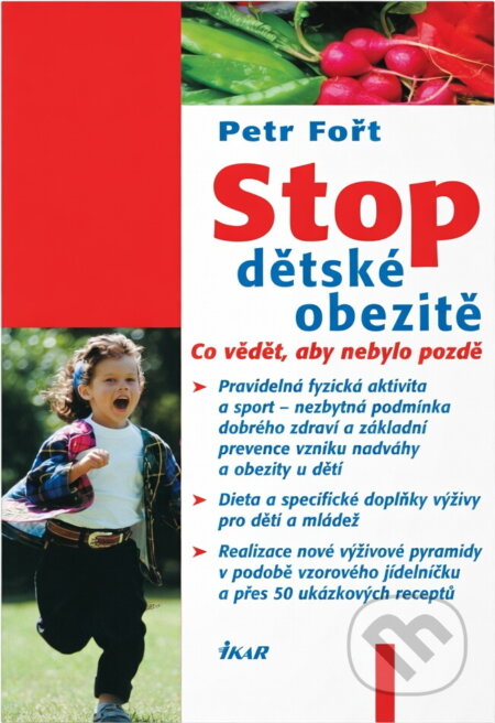 Kniha: Stop dětské obezitě (Fořt Petr a Petr Fořt). Ikar CZ, 2004 Kniha: Stop dětské obezitě (Fořt Petr a Petr Fořt). Ikar CZ, 2004