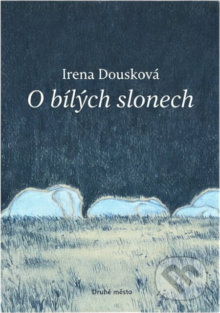 Kniha: O bílých slonech (Irena Dousková). Druhé město, 2008 Kniha: O bílých slonech (Irena Dousková). Druhé město, 2008