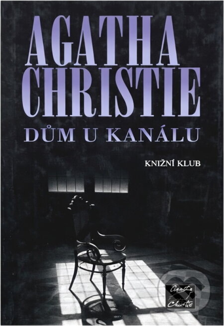 Kniha: Dům u kanálu (Agatha Christie). Knižní klub, 2001 Kniha: Dům u kanálu (Agatha Christie). Knižní klub, 2001