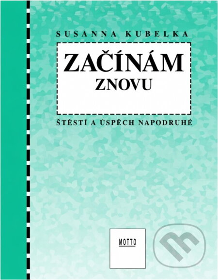 Kniha: Začínám znovu (zelená) (Susanna Kubelková). Motto Kniha: Začínám znovu (zelená) (Susanna Kubelková). Motto