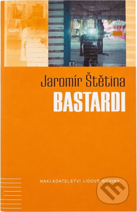 Kniha: Bastardi (Jaromír Štětina). , 2006 Kniha: Bastardi (Jaromír Štětina). , 2006